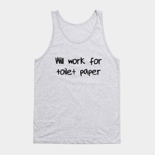 Will Work for Toilet Paper Tank Top